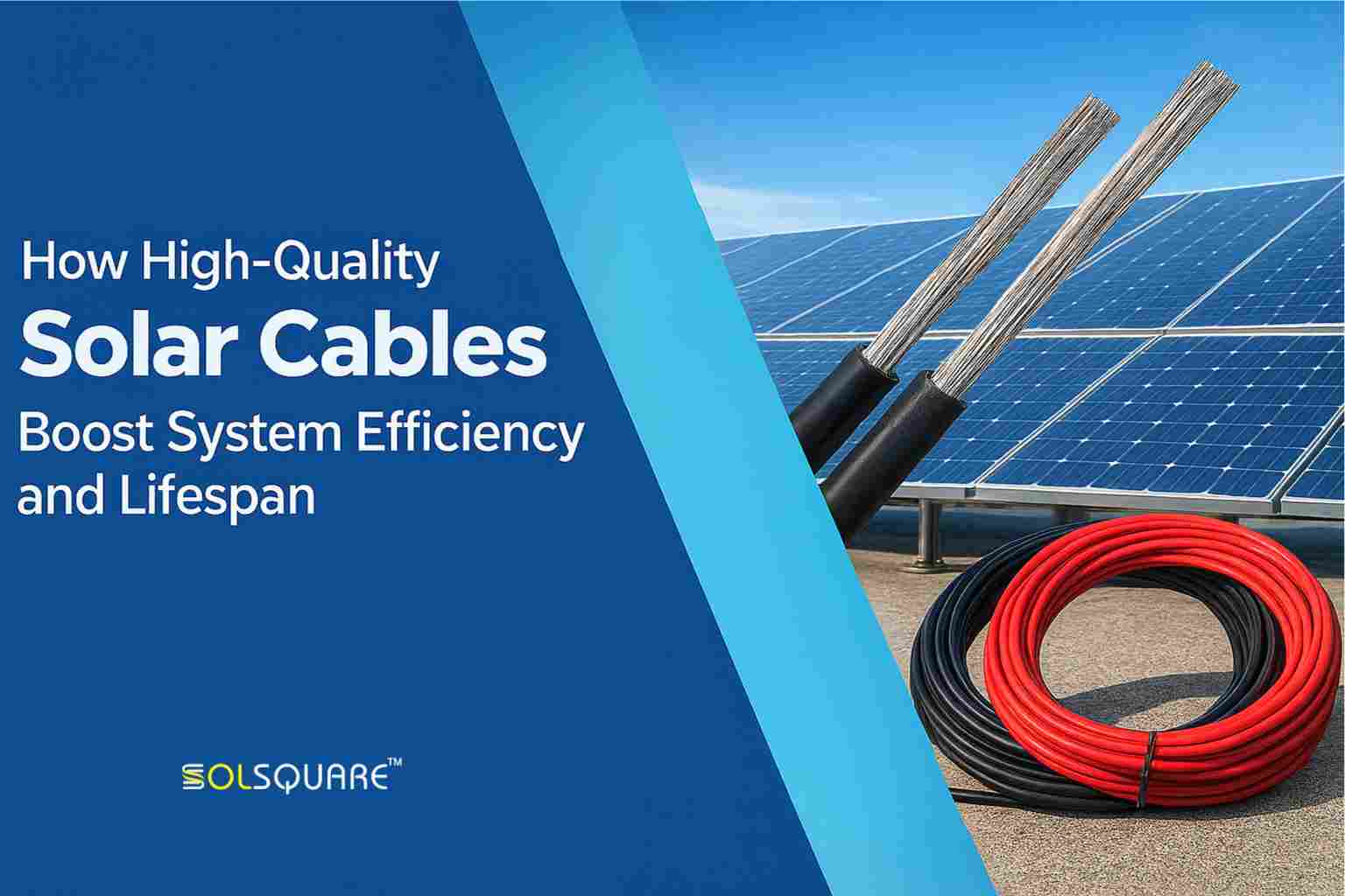 How High-Quality Solar Cables Boost System Efficiency and Lifespan